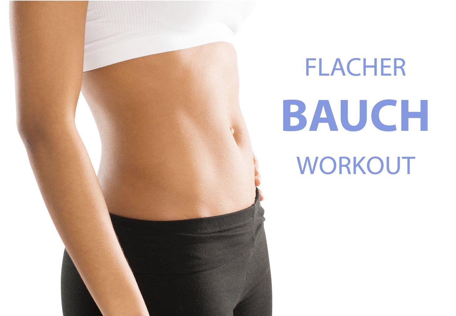 Flacher Bauch: Was wirklich funktioniert?